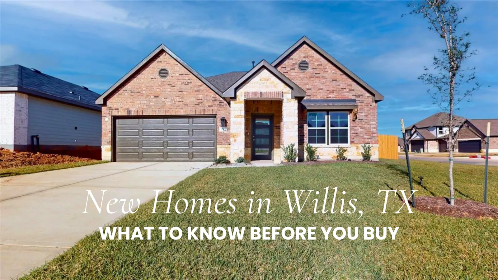 New Homes in Willis, TX: What to Know Before You Buy