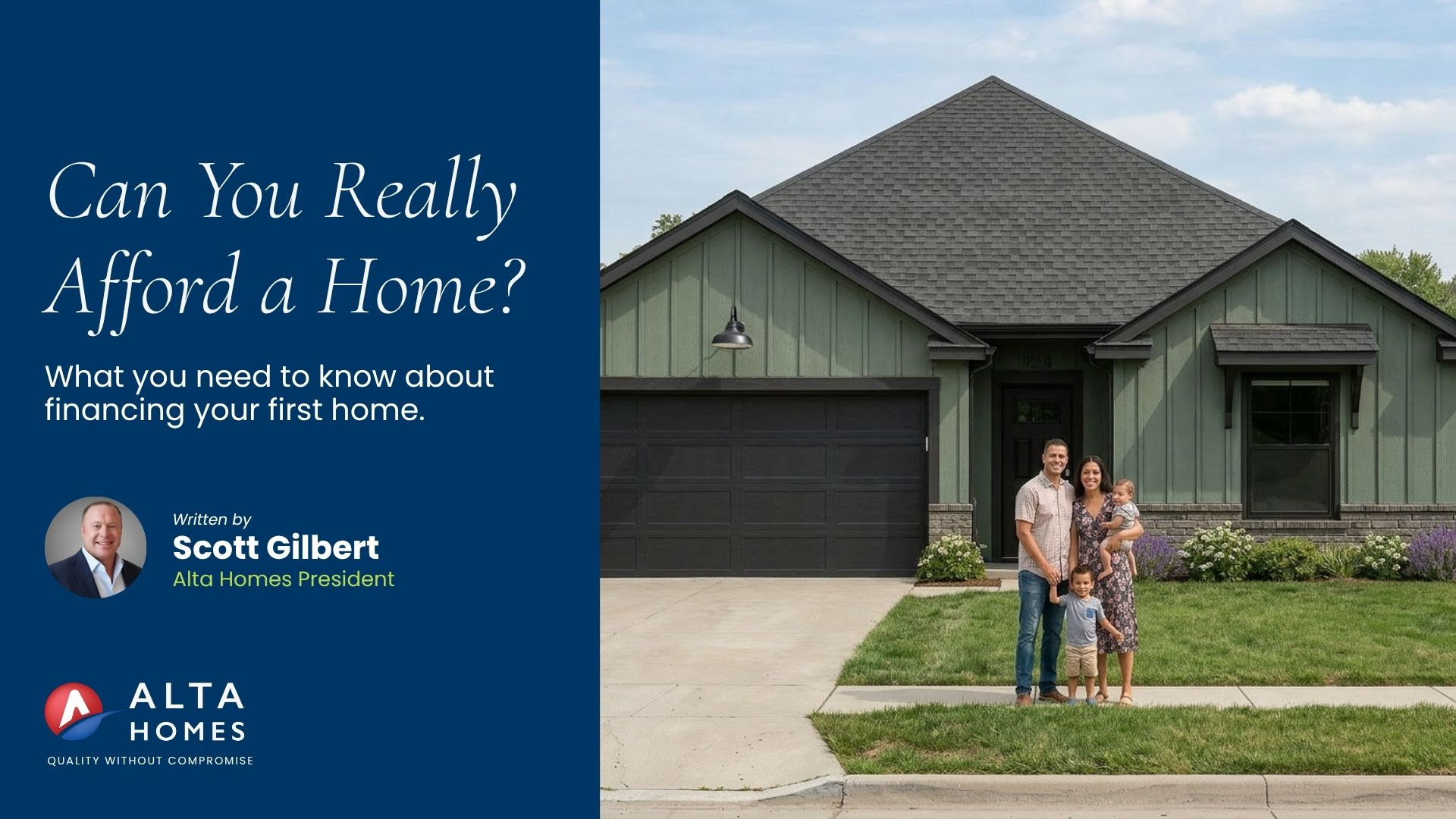 Blog cover for "Can You Really Afford a Home?" featuring a smiling family of four standing in front of a new single-story Alta Homes property with white stone exterior and dark roof, alongside a photo of author Scott Gilbert, Alta Homes President.