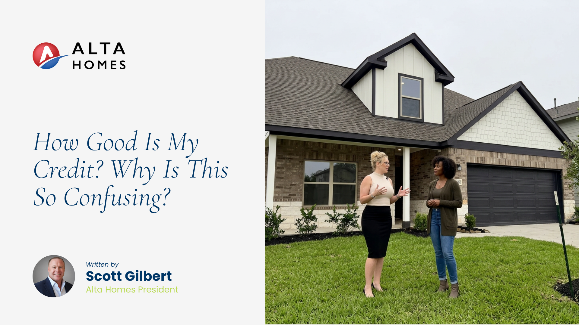 Alta Homes blog header for "How Good Is My Credit? Why Is This So Confusing?" by President Scott Gilbert, showing a real estate agent talking with a homebuyer outside a new-construction home.